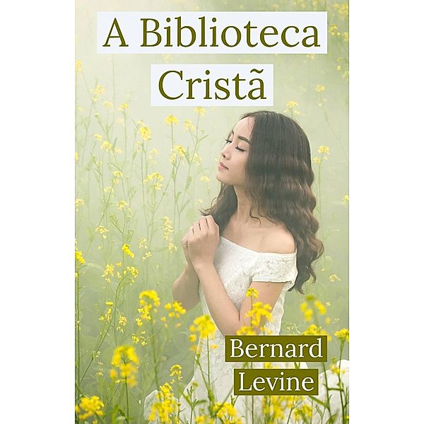 A Biblioteca Cristã, Bernard Levine