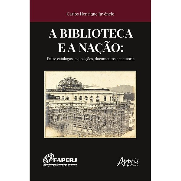 A Biblioteca e a Nação:, Carlos Henrique Juvêncio