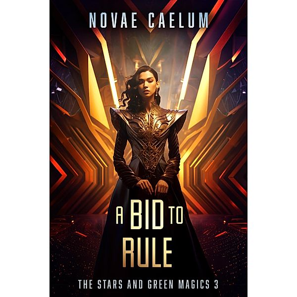 A Bid to Rule (The Stars and Green Magics, #3) / The Stars and Green Magics, Novae Caelum