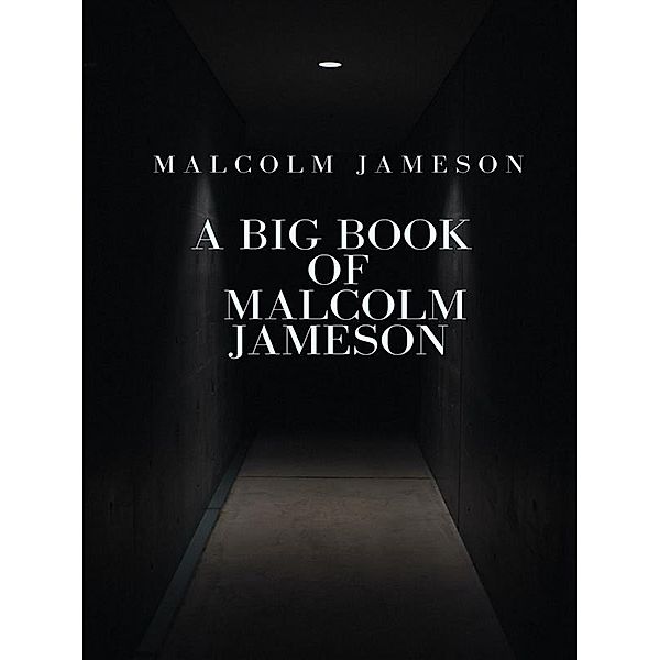 A Big Book of Malcolm Jameson, Malcolm Jameson