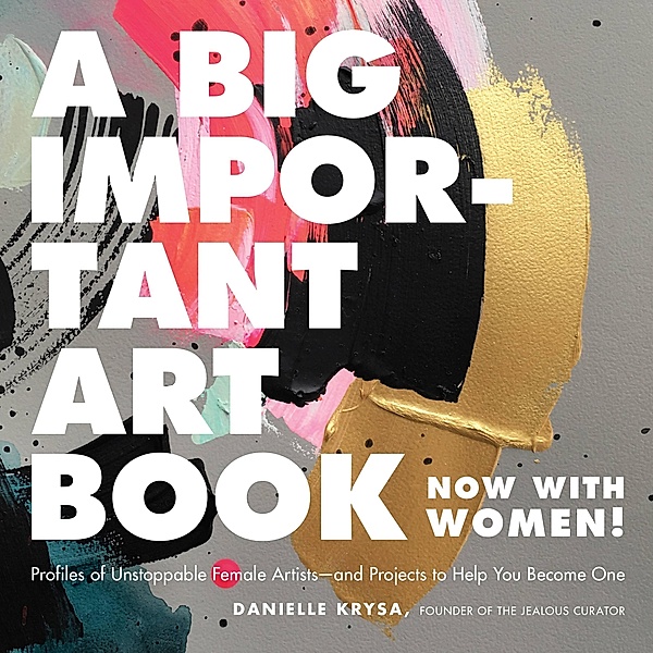A Big Important Art Book (Now with Women), Danielle Krysa