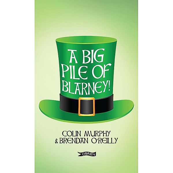 A Big Pile of Blarney, Colin Murphy, Brendan O'reilly