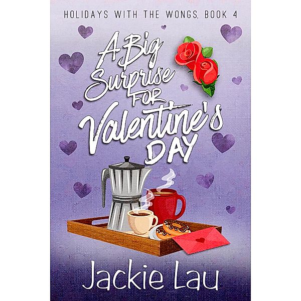 A Big Surprise for Valentine's Day (Holidays with the Wongs, #4) / Holidays with the Wongs, Jackie Lau