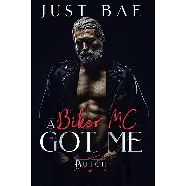 A Biker MC Got Me: Butch, Just Bae