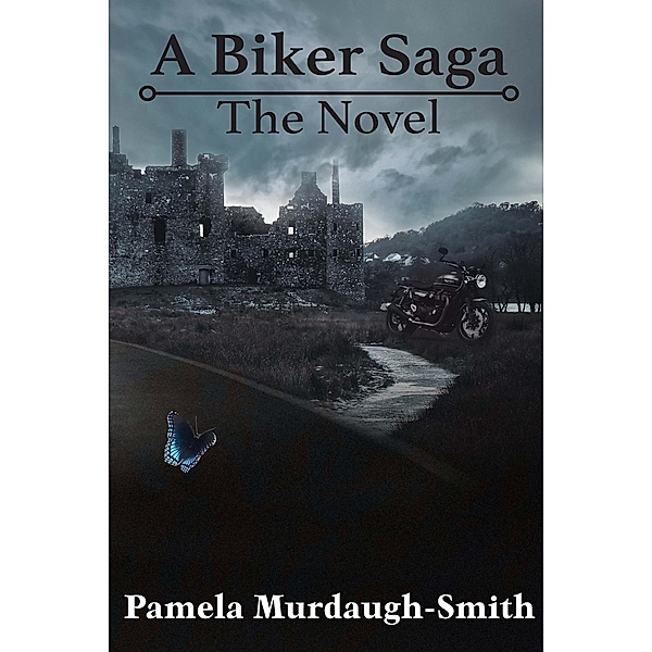 A Biker Saga: The Novel, Pamela Murdaugh-Smith, Sissy Barr