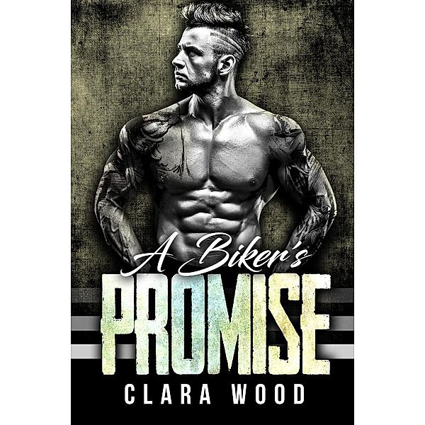 A Biker's Promise: A Bad Boy Motorcycle Club Romance (Iron Sons MC), Clara Wood