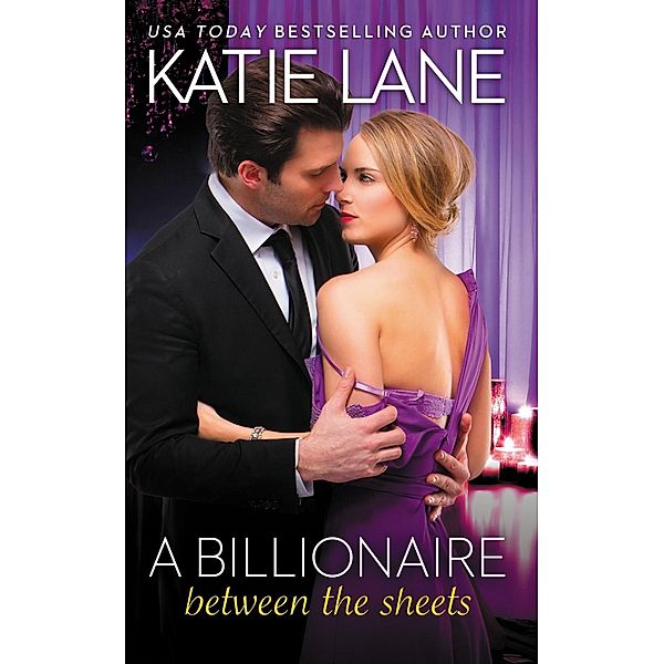 A Billionaire Between the Sheets / The Overnight Billionaires Bd.1, Katie Lane