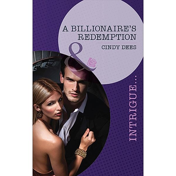 A Billionaire's Redemption (Mills & Boon Intrigue) (Vengeance in Texas, Book 3), Cindy Dees