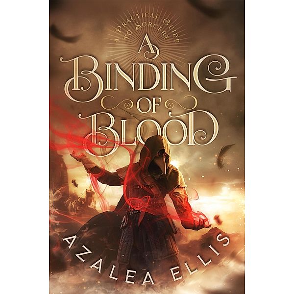 A Binding of Blood (A Practical Guide to Sorcery, #2) / A Practical Guide to Sorcery, Azalea Ellis