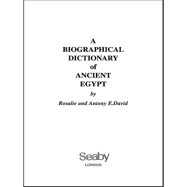 A Biographical Dictionary of Ancient Egypt, Anthony E. David
