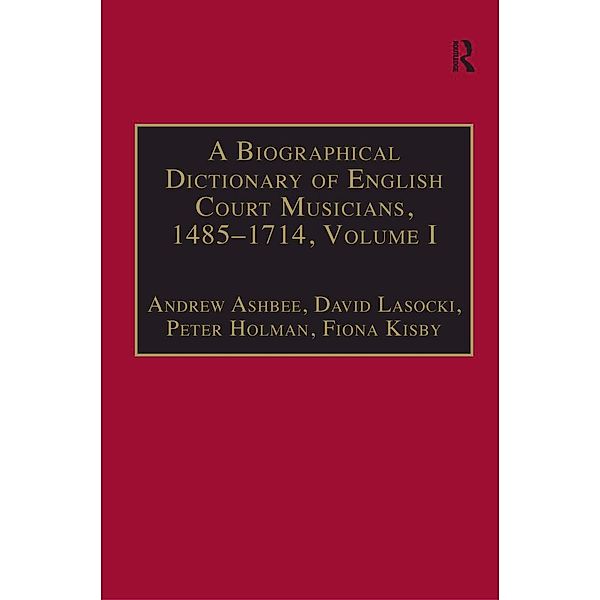 A Biographical Dictionary of English Court Musicians, 1485-1714, Volumes I and II, David Lasocki