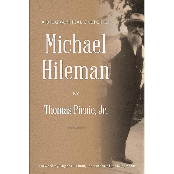 A Biographical Sketch of Michael Hileman, Thomas Pirnie