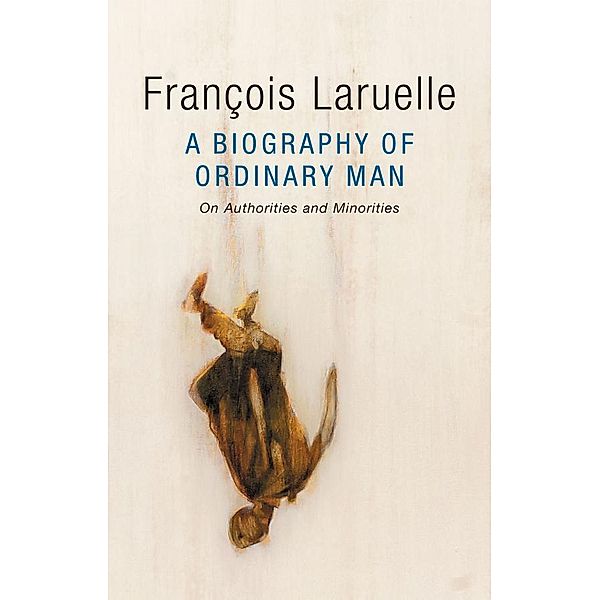 A Biography of Ordinary Man, François Laruelle