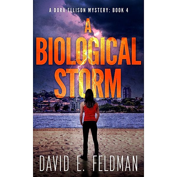 A Biological Storm (Dora Ellison Mystery Series, #4) / Dora Ellison Mystery Series, David E. Feldman