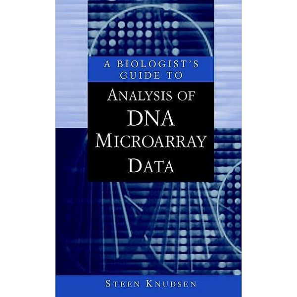 A Biologist's Guide to Analysis of DNA Microarray Data, Steen Knudsen