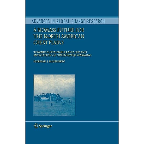 A Biomass Future for the North American Great Plains / Advances in Global Change Research Bd.27, Norman J. Rosenberg