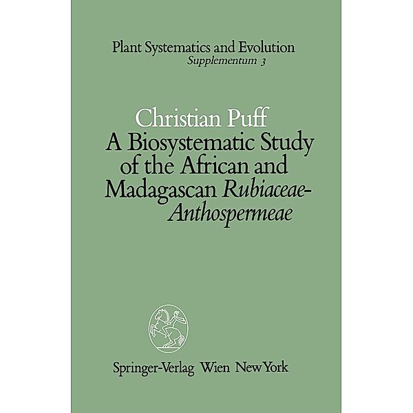 A Biosystematic Study of the African and Madagascan Rubiaceae-Anthospermeae / Plant Systematics and Evolution - Supplementa Bd.3, Christian Puff