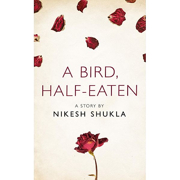 A bird, half-eaten, Nikesh Shukla