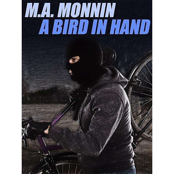 A Bird in the Hand, M. A. Monnin