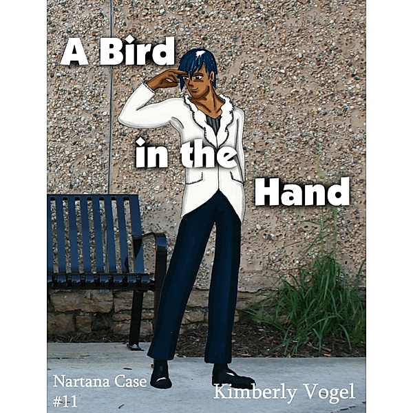 A Bird In the Hand: A Project Nartana Case #11, Kimberly Vogel