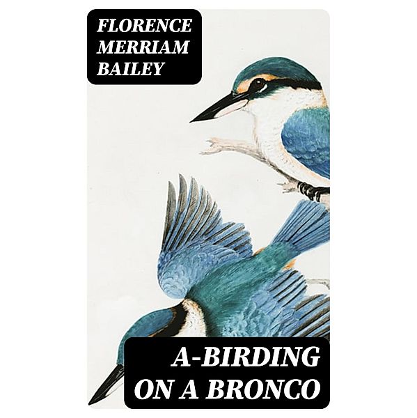A-Birding on a Bronco, Florence Merriam Bailey