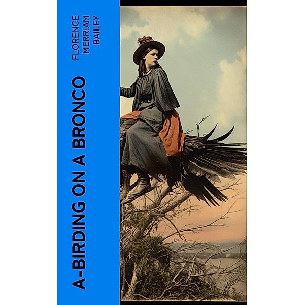 A-Birding on a Bronco, Florence Merriam Bailey