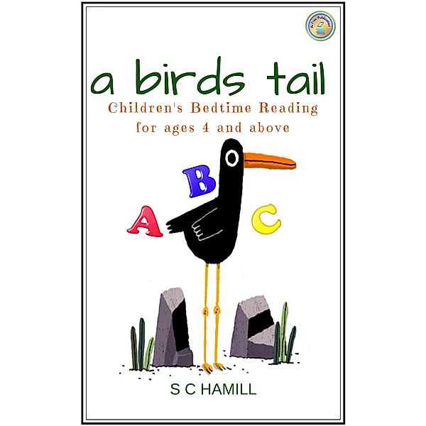 A Bird's Tail. Children's Bedtime Reading for ages 4 and above, S C Hamill