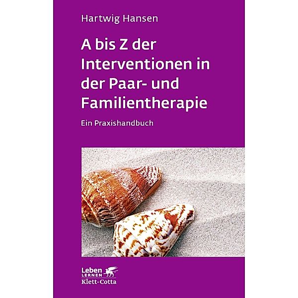 A bis Z der Interventionen in der Paar- und Familientherapie (Leben lernen, Bd. 196) / Leben lernen Bd.196, Hartwig Hansen