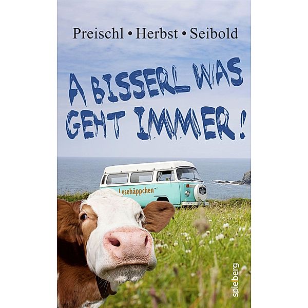 A bisserl was geht immer!, Lydia Preischl, Sabine Herbst, Reinhard Seibold