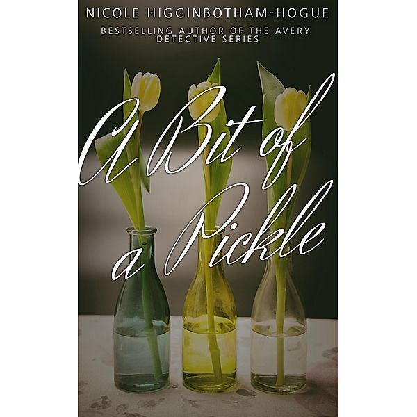 A Bit of a Pickle (Simmons Series, #2) / Simmons Series, Nicole Higginbotham-Hogue