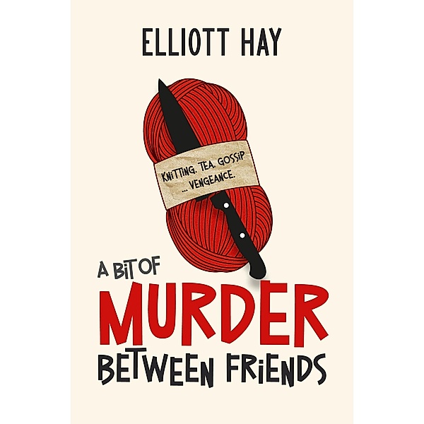 A Bit of Murder Between Friends (Vigilauntie Justice, #1) / Vigilauntie Justice, Elliott Hay