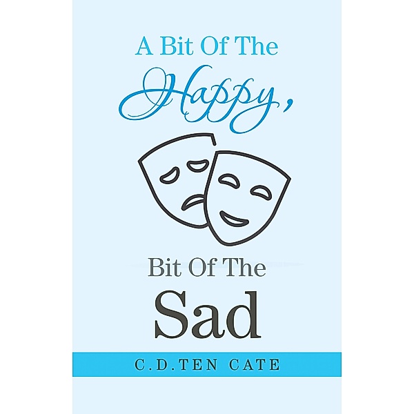 A Bit of the Happy, Bit of the Sad, C. D. Ten Cate