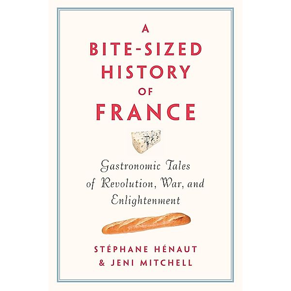 A Bite-Sized History of France, Stéphane Henaut, Jeni Mitchell