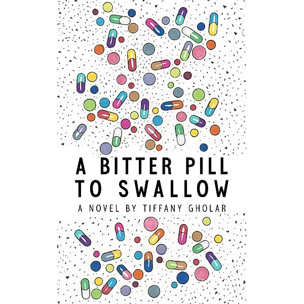 A Bitter Pill to Swallow, Tiffany Gholar