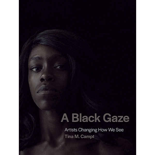 A Black Gaze, Tina M. Campt