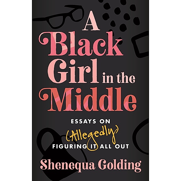 A Black Girl in the Middle, Shenequa Golding