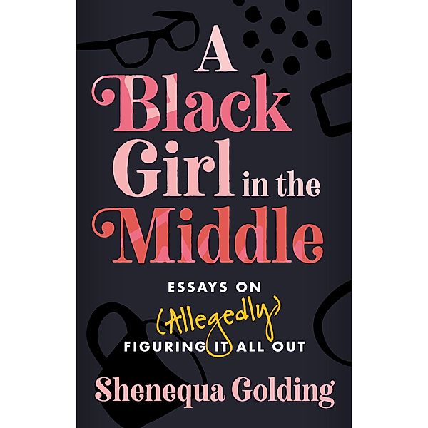 A Black Girl in the Middle, Shenequa Golding