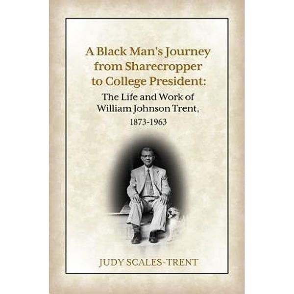 A Black Man's Journey from Sharecropper to College President, Judy Scales-Trent