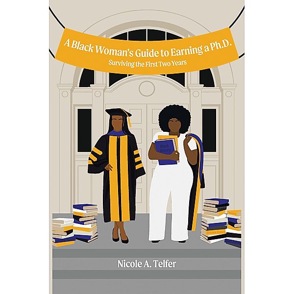 A Black Woman's Guide to Earning a Ph.D., Nicole A. Telfer