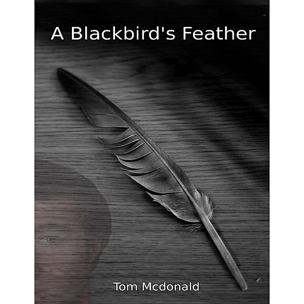 A Blackbird's Feather, Tom Mcdonald