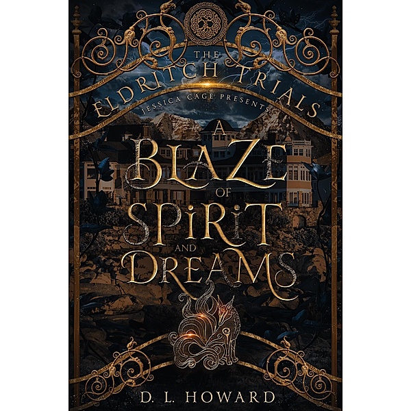 A Blaze of Spirit and Dreams, D. L. Howard, Eldritch Trials