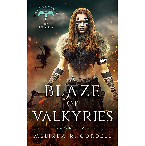 A Blaze of Valkyries (The Dragonriders of Skala, #2) / The Dragonriders of Skala, Melinda R. Cordell