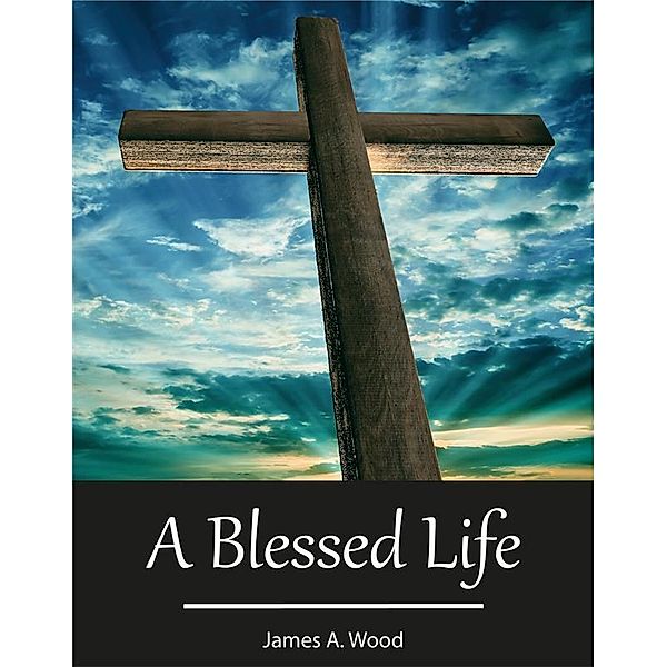 A Blessed Life, James Wood