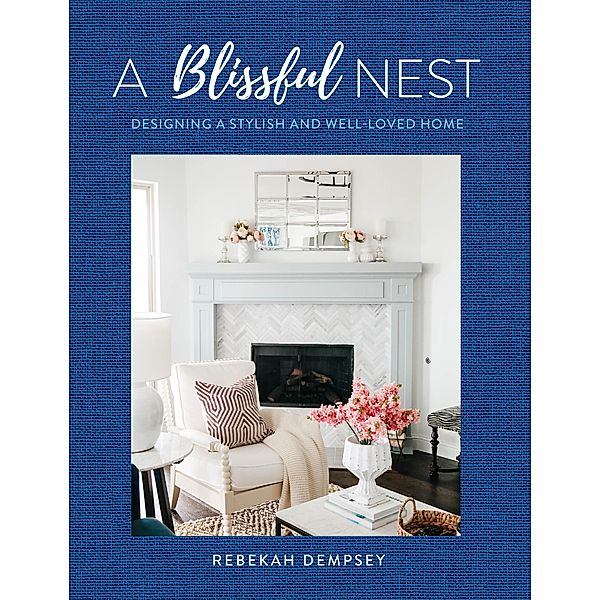 A Blissful Nest / Inspiring Home, Rebekah Dempsey