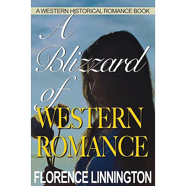 A Blizzard of Western Romance (A Western Historical Romance Book), Florence Linnington
