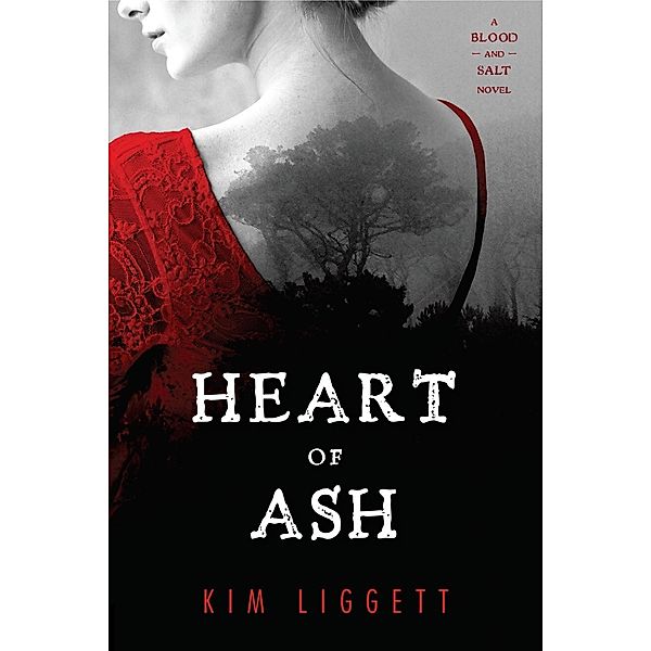 A Blood and Salt Novel: 2 Heart of Ash, Kim Liggett