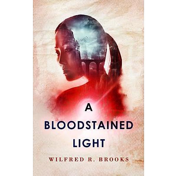 A Bloodstained Light / Wilfred R. Brooks, Wilfred Brooks