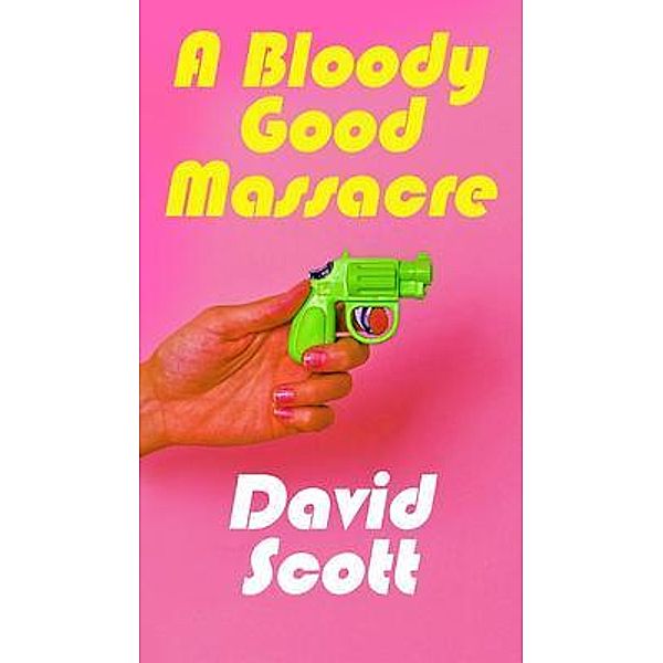 A Bloody Good Massacre, David Scott