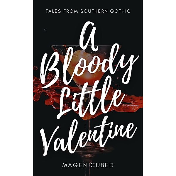 A Bloody Little Valentine (Southern Gothic) / Southern Gothic, Magen Cubed