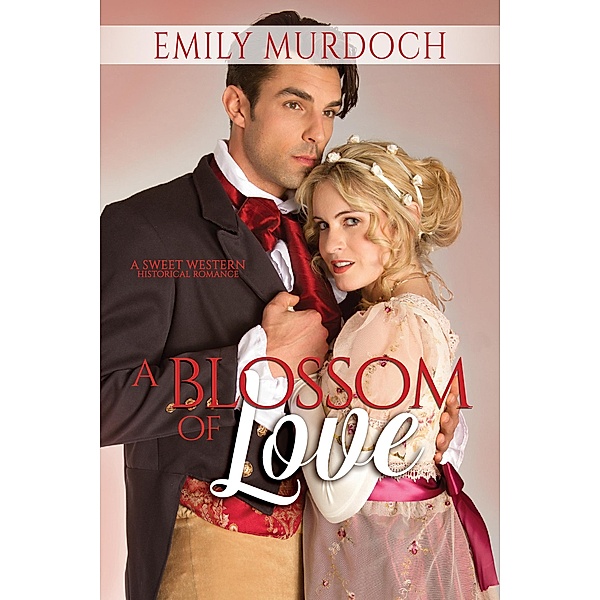 A Blossom of Love (Sweet Grove Stories, #5) / Sweet Grove Stories, Emily Murdoch